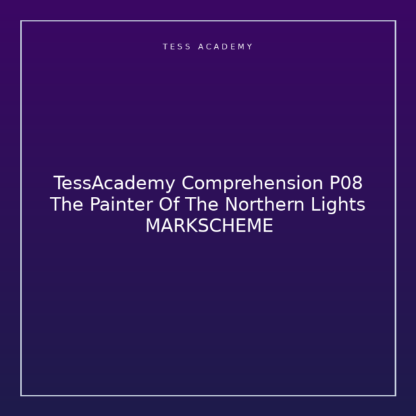 TessAcademy Comprehension P08 The Painter Of The Northern Lights MARKSCHEME