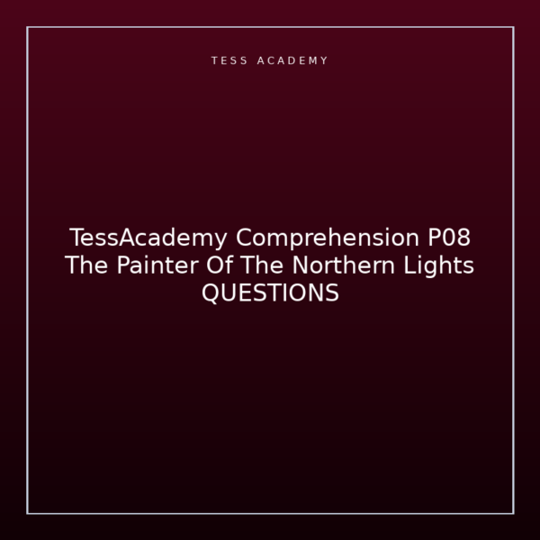 TessAcademy Comprehension P08 The Painter Of The Northern Lights QUESTIONS