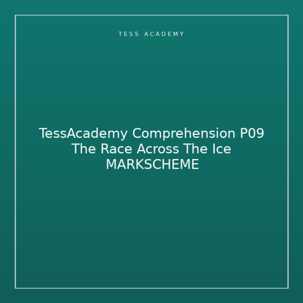 TessAcademy Comprehension P09 The Race Across The Ice MARKSCHEME