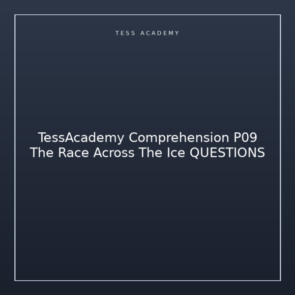 TessAcademy Comprehension P09 The Race Across The Ice QUESTIONS