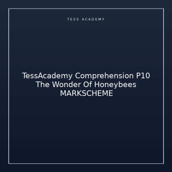 TessAcademy Comprehension P10 The Wonder Of Honeybees MARKSCHEME