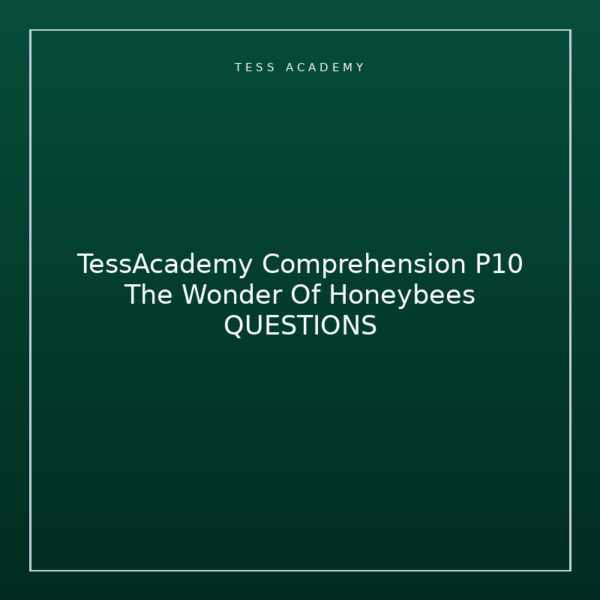 TessAcademy Comprehension P10 The Wonder Of Honeybees QUESTIONS