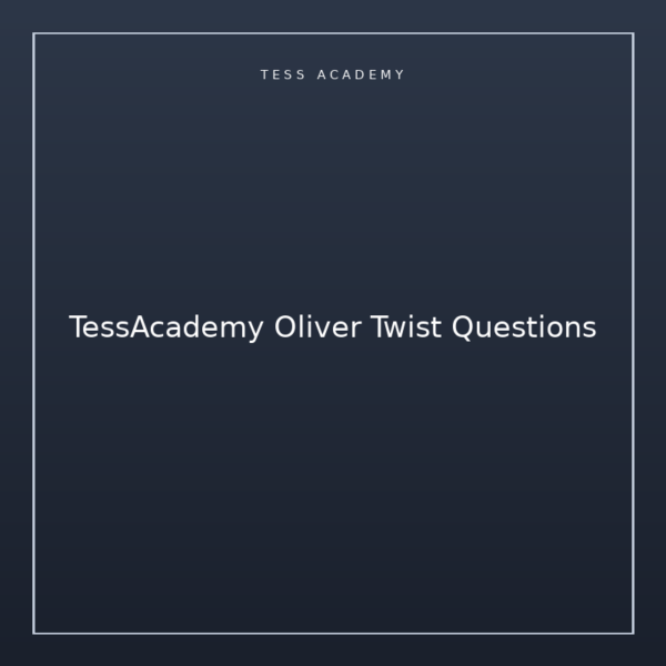 TessAcademy Oliver Twist Questions