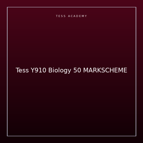 Tess Y910 Biology 50 MARKSCHEME