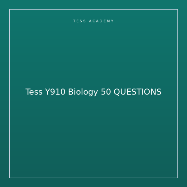 Tess Y910 Biology 50 QUESTIONS