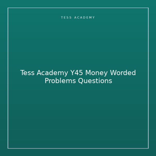 Tess Academy Y45 Money Worded Problems Questions
