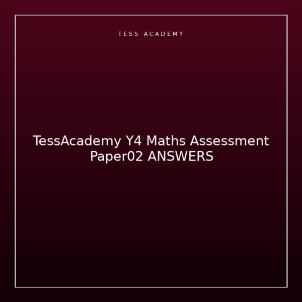 TessAcademy Y4 Maths Assessment Paper02 ANSWERS