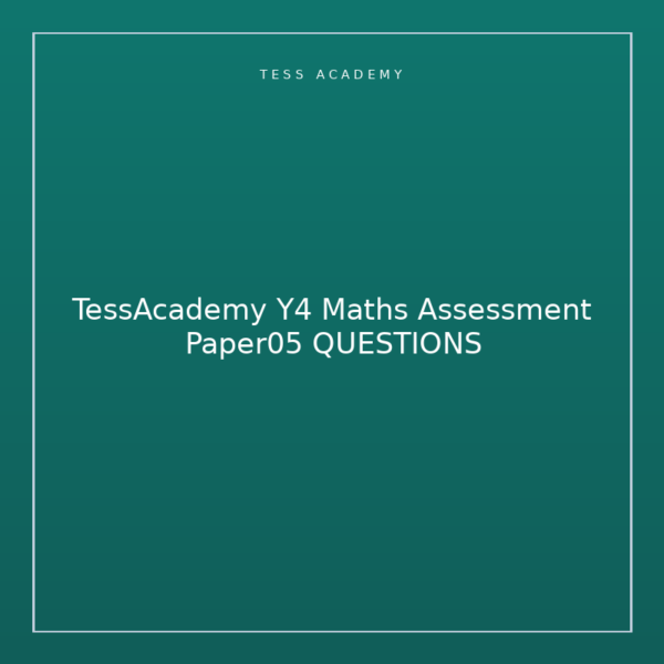TessAcademy Y4 Maths Assessment Paper05 QUESTIONS
