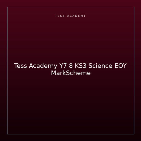 Tess Academy Y7 8 KS3 Science EOY MarkScheme